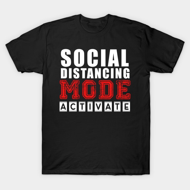 Social distancing mode activate T-Shirt by Flipodesigner